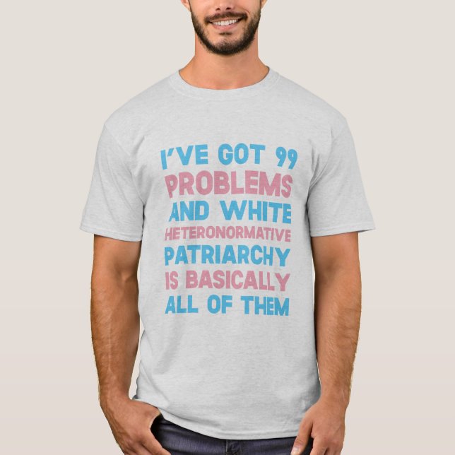 T-shirt J'ai 99 problèmes et Heteronormative blanc Pat (Devant)