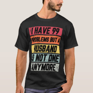 T-shirt J'Ai 99 Problèmes Mais Drôle Divorce Favorable Fem