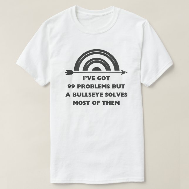 T-shirt J'ai 99 problèmes | Tir à l'arc (Design devant)