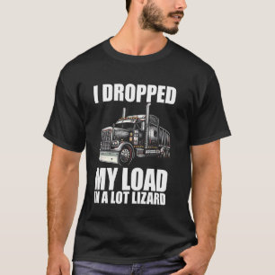 T-shirt J'ai abandonné ma charge dans un Lot Lizard Funny