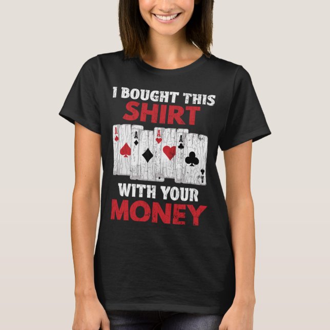 T-shirt J'Ai Acheté Ceci Avec Ton Père Graphique De Poker (Devant)