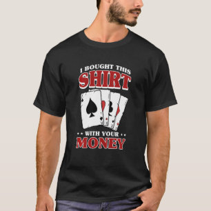 T-shirt J'Ai Acheté Ceci Avec Ton Poker De L'Argent Jouant