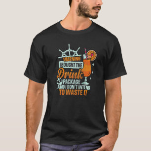 T-shirt J'Ai Acheté Le Forfait Boisson Cruise Ship Boire