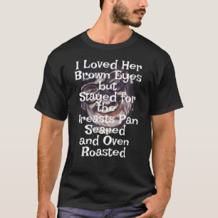T-shirt J'ai aimé ses yeux marrons Seins poêlés 2045