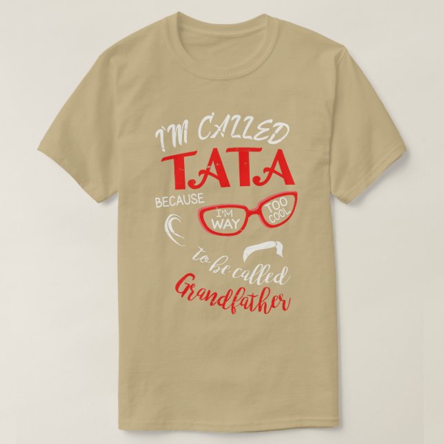 T-shirt J'Ai Appelé Tata Parce Que Je Suis Trop Cool Pour  (Design devant)