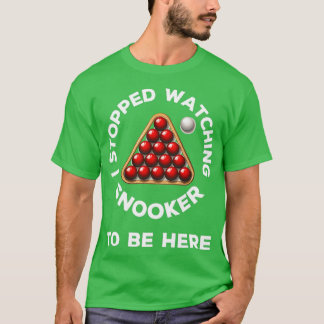 T-shirt J'ai arrêté de regarder snooker pour être ici drôl