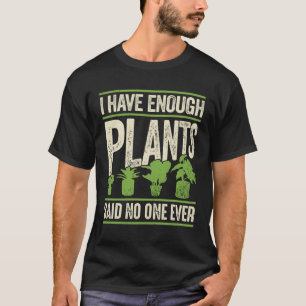 T-shirt J'Ai Assez De Plantes Qui Ont Dit Que Personne N'A