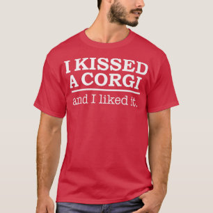 T-shirt J'Ai Baisé Un Corgi Et J'Ai Aimé Ça Amoureux de le