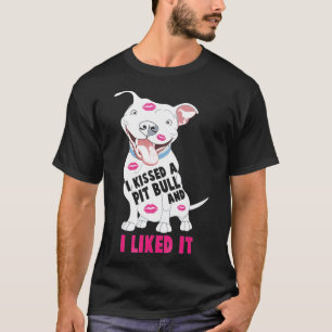 T-shirt J'Ai Baisé Un Pitbull Et J'Ai Aimé Ce Chien -Nouve