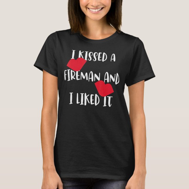 T-shirt J'Ai Baisé Un Pompier Et J'Ai Aimé Le Pompier (Devant)