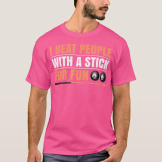 T-shirt J'Ai Battu Les Gens Avec Un Bâton Pour Un Billard