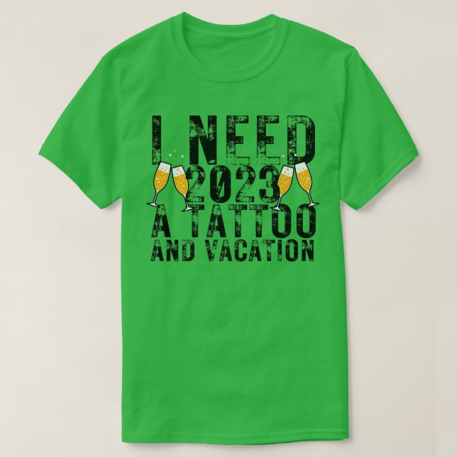 T-shirt J'ai besoin de 2023 un tatouage et un vacances drô (Design devant)