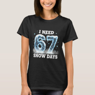 T-shirt J'ai besoin de 6 7 jours de neige Drôle de journée