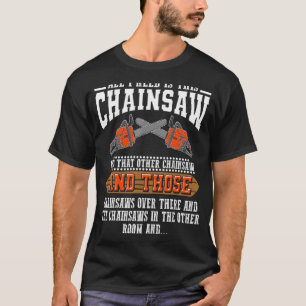 T-shirt J'Ai Besoin De Cette Chainscie Logger Chainsaws