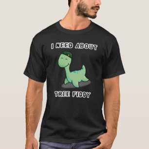 T-SHIRT J'AI BESOIN DE FIDDDY D'ARBRE - LOCH NESS MONSTER