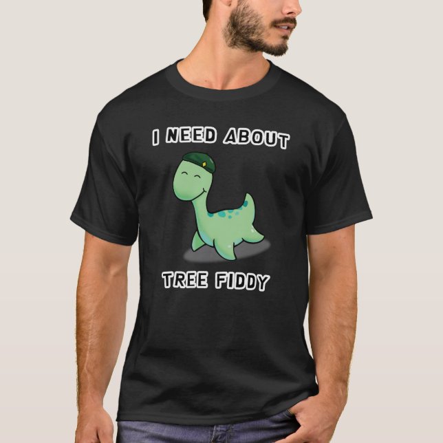 T-SHIRT J'AI BESOIN DE FIDDDY D'ARBRE - LOCH NESS MONSTER (Devant)