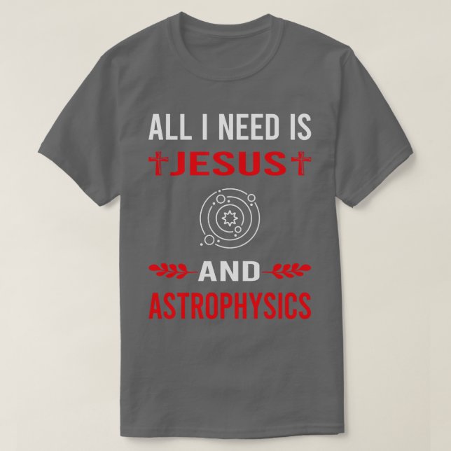 T-shirt J'Ai Besoin De Jésus Et D'Astrophysicien (Design devant)