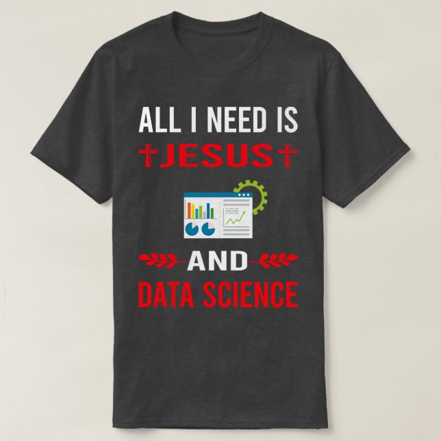 T-shirt J'Ai Besoin De Jésus Et De La Science Des Données (Design devant)