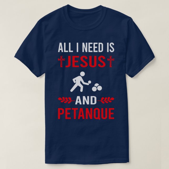 T-shirt J'Ai Besoin De Jésus Et De Petanque (Design devant)