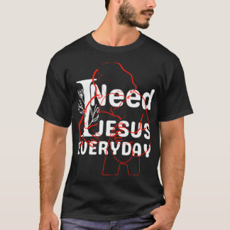 T-shirt J'ai besoin de Jésus tous les jours