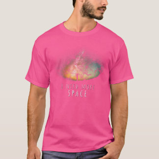 T-shirt J'ai besoin de l'espace nuit Ciel amusant Astronom