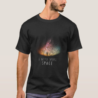 T-shirt J'ai besoin de l'espace nuit Ciel amusant Astronom