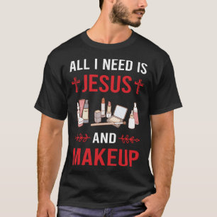 T-shirt J'ai besoin de maquillage Jésus