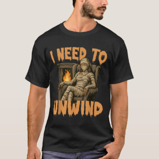 T-shirt J'ai besoin de me détendre Funny Girl Momie Hallow