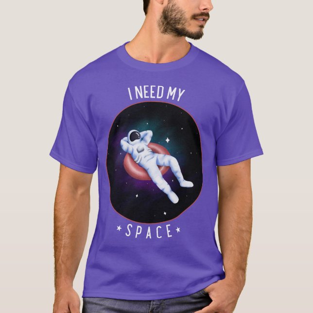 T-shirt J'Ai Besoin De Mon Astronaute De Galaxie Spatiale (Devant)
