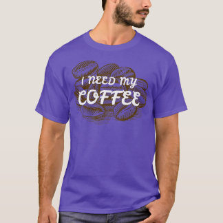 T-SHIRT J'AI BESOIN DE MON CAFÉ 2