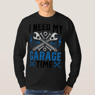 T-shirt J'Ai Besoin De Mon Garage Temps Garage Réparateur