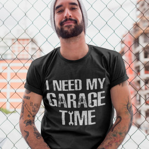 T-shirt J'ai besoin de Mon Garage Time Funny Réparateur Hu