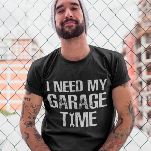 T-shirt J'ai besoin de Mon Garage Time Funny Réparateur Hu (Créateur téléchargé)