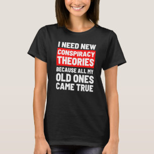 T-shirt J'Ai Besoin De Nouvelles Théories Conspirationnist