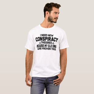 T-shirt J'ai besoin de nouvelles théories du complot