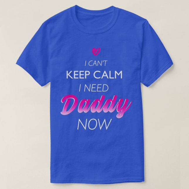 T-shirt J'ai besoin de papa DDLG Funny pour les femmes (Design devant)