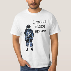 T-shirt J'ai besoin de plus d'astronaute de l'espace