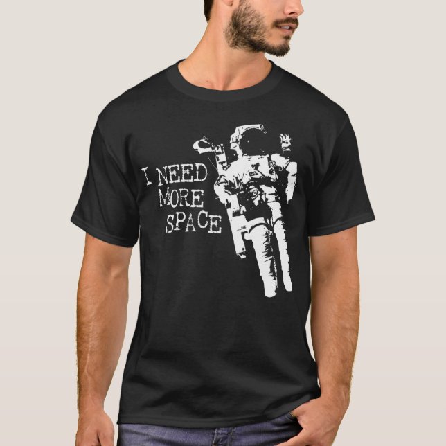 T-shirt J'Ai Besoin De Plus D'Astronaute Spatial (Devant)