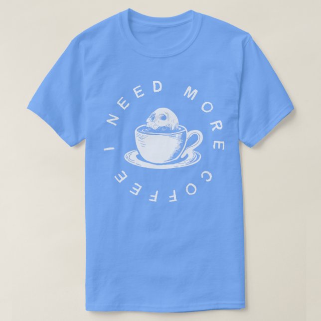T-shirt J'ai besoin de plus de café (Design devant)