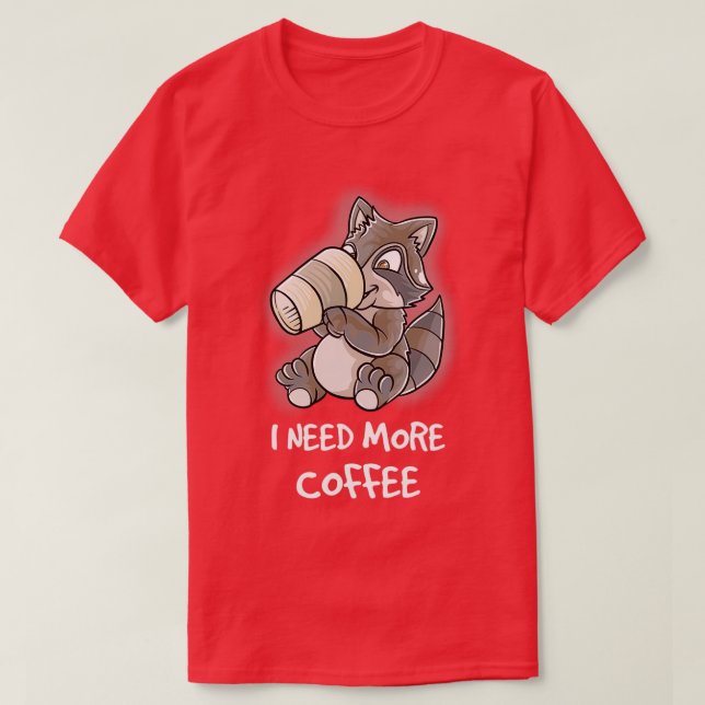 T-shirt J'Ai Besoin De Plus De Café Dans Ma Mug Caffeine D (Design devant)