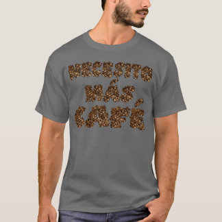 T-shirt J'ai besoin de plus de café Necesito mas Cafe vint