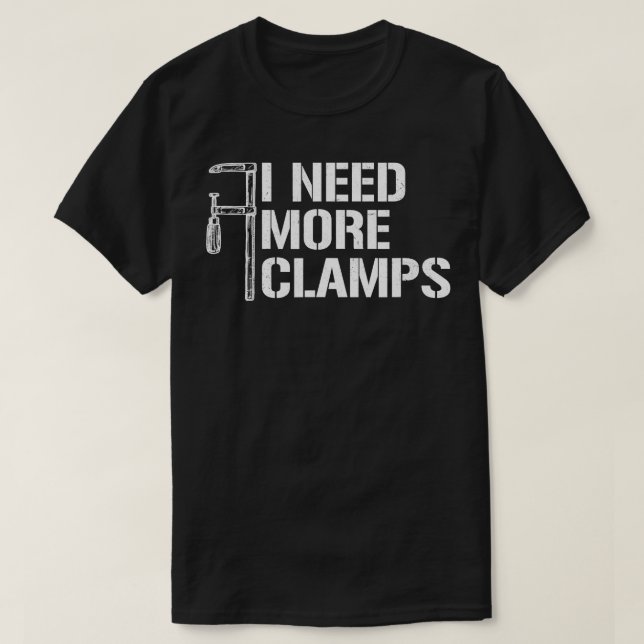 T-shirt J'Ai Besoin De Plus De Clamps Drôle Carpenter Bois (Design devant)