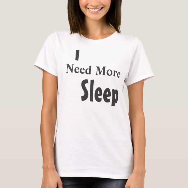 T-shirt "J'ai besoin de plus de sommeil" (Devant)