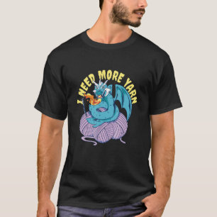T-shirt J'Ai Besoin De Plus De Tricot Dragon Fil Crochetin