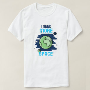 T-shirt J'Ai Besoin De Plus D'Espace