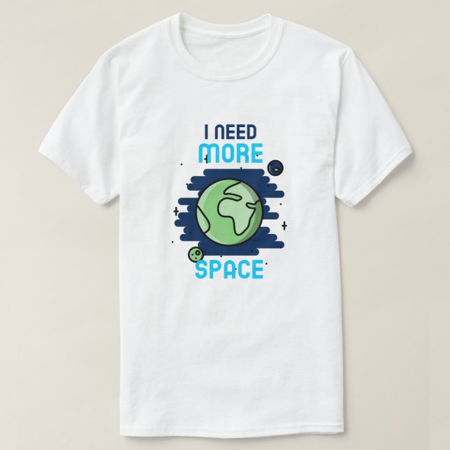 T-shirt J'Ai Besoin De Plus D'Espace (Design devant)