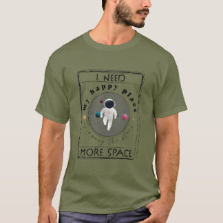 T-shirt J'ai besoin de plus d'espace. Amateurs d'espace