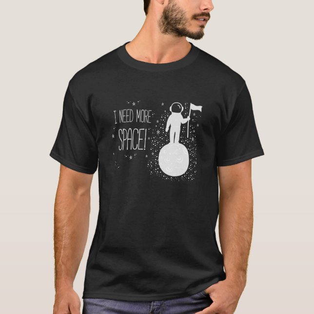 T-shirt J'Ai Besoin De Plus D'Espace, De Science Spatiale (Devant)