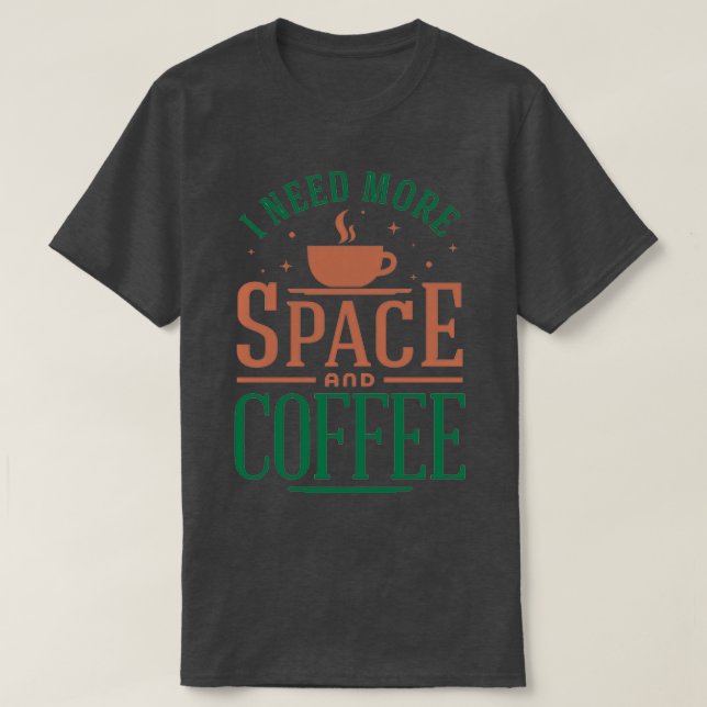T-shirt J'ai besoin de plus d'espace et de café Version co (Design devant)