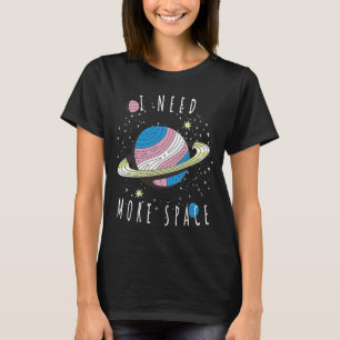 T-shirt J'Ai Besoin De Plus D'Espace Ma Planète Espace Uni